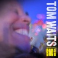 Tom Waits - 'Bad As Me'