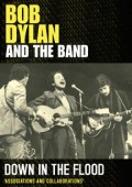 Bob Dylan And The Band Down in the Flood