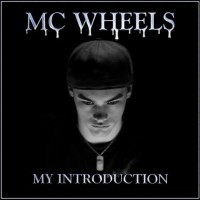 MC Wheels My Introduction MC Wheels My Introduction
