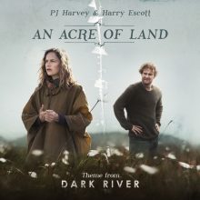 PJ Harvey and Harry Escott Dark River