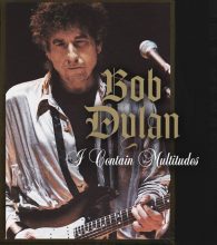 Bob Dylan I Contain Multitudes