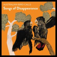 Australian Bird Collective Songs of Disappearance