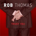 Rob Thomas Trust You, music news, noise11.com