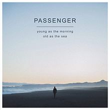 Passenger Young As The Morning Old As The Sea