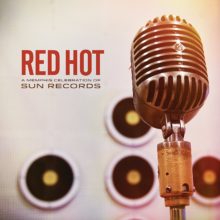 Red Hot A Memphis Celebration of Sun Records