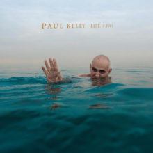 Paul Kelly Life Is Fine