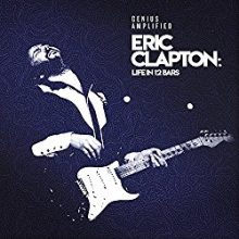 Eric Clapton Life In 12 Bars