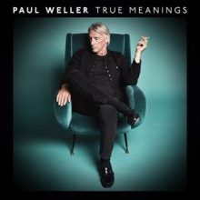 Paul Weller True Meanings