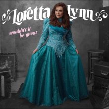 Loretta Lynn Wouldnt It Be Great