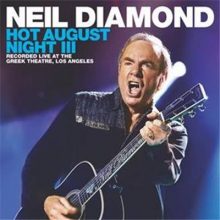 Neil Diamond Hot August Night III