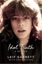 Idol Truth: A Memoir Leif Garrett