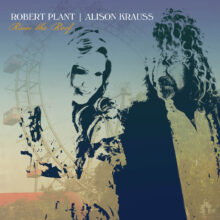 Robert Plant and Alison Krauss Raise The Roof
