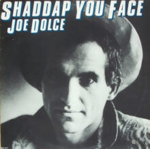 Joe Dolce Shaddup You Face