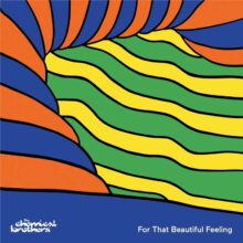 Chemical Brothers For That Beautiful Feeling