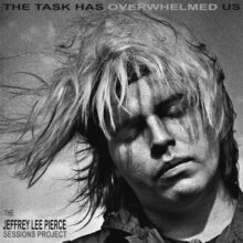 Jeffrey Lee Pierce tribute The Task Has Overwhelmed Us