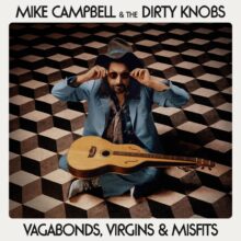 Mike Campbell & Dirty Knobs Vagabonds Virgins and Misfits