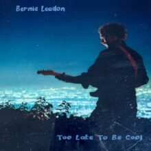 Bernie Leadon To Late To Be Cool