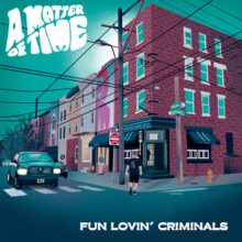 Fun Lovin’ Criminals release first album in 15 years A Matter of Time