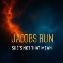 Jacobs Run featuring Michael Jacobs on guitar and vocals, Peter Curigliano on bass, and Fabian Bucci on drums, new single She’s Not That Mean