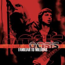 Oasis announce 25th anniversary reissue of Familiar To Millions with limited coloured vinyl and CD formats.
