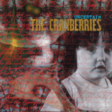 The Cranberries Uncertain
