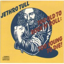 Jethro Tull Too Old To Rock And Roll Too Young To Die album cover 1976